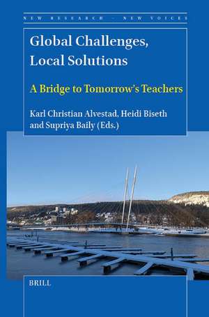 Global Challenges, Local Solutions: A Bridge to Tomorrow’s Teachers de Karl Christian Alvestad