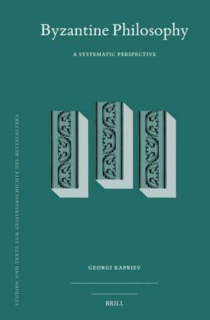 Byzantine Philosophy: A Systematic Perspective de Georgi Kapriev