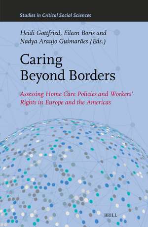 Caring Beyond Borders: Assessing Home Care Policies and Workers’ Rights in Europe and the Americas de Heidi Gottfried