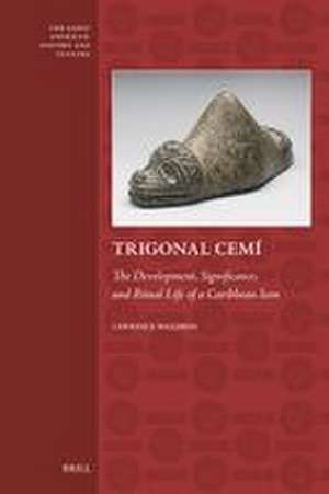 Trigonal Cemí: The Development, Significance, and Ritual Life of a Caribbean Icon de Lawrence Waldron