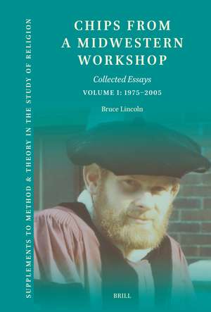 Chips from a Midwestern Workshop (Vol I): Collected Essays, Volume I: 1975–2005 de Bruce Lincoln