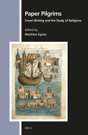 Paper Pilgrims: Travel Writing and the Study of Religions de Matthias Egeler