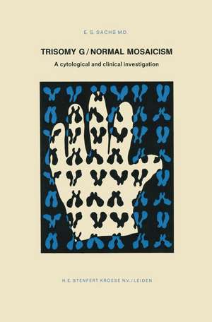 Trisomy G/Normal Mosaicism: A cytological and clinical investigation de E.S. Sachs