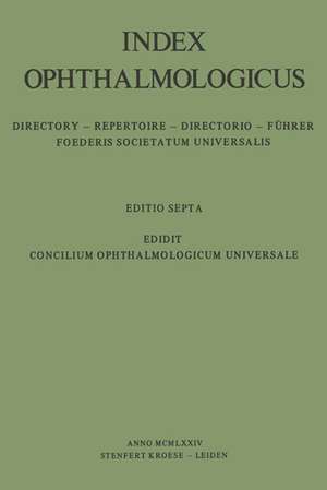 Index Ophthalmologicus: Directory of the International Federation of Ophthalmological Societies Including Ophthalmological Associations, Ophthalmologists, Ophthalmological Clinics, Institutes, Journals de Kenneth A. Loparo