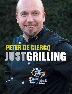 Just Grilling de Peter De Clercq