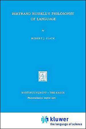 Bertrand Russell's Philosophy of Language de R. Clack