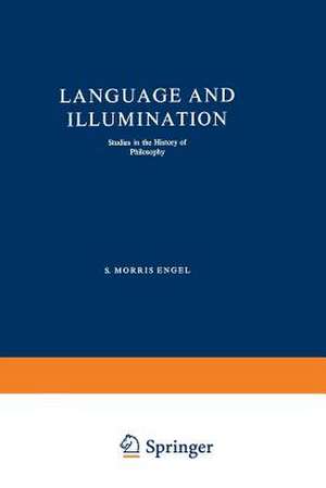 Language and Illumination: Studies in the History of Philosophy de S. Morris Engel