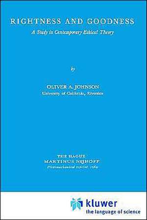 Rightness and Goodness: A Study in Contemporary Ethical Theory de O.A. Johnson