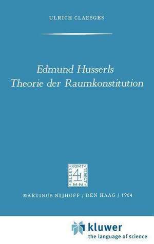 Edmund Husserls Theorie der Raumkonstitution de U. Claesges