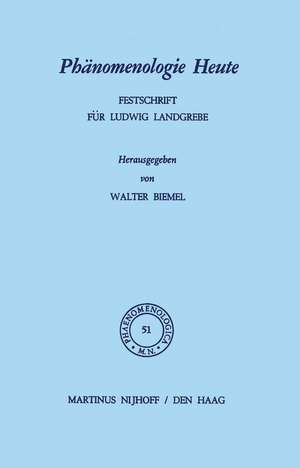 Phänomenologie Heute: Festschrift für Ludwig Landgrebe de W. Biemel