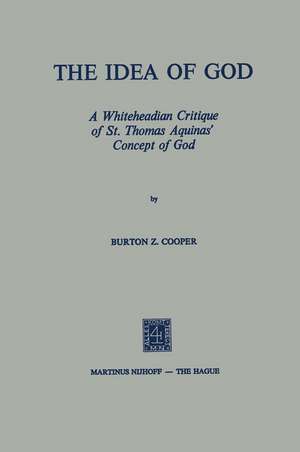 The Idea of God: A Whiteheadian Critique of St. Thomas Aquinas’ Concept of God de B.Z. Cooper