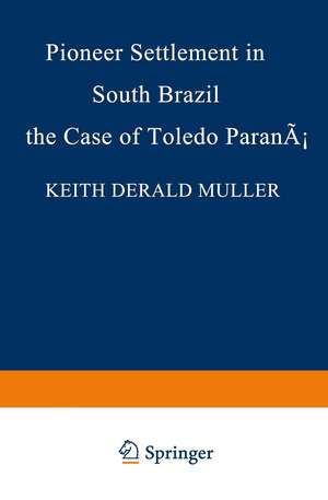 Pioneer Settlement in South Brazil: The Case of Toledo, Paraná de K.D. Muller