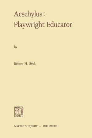 Aeschylus:Playwright Educator de R.H. Beck