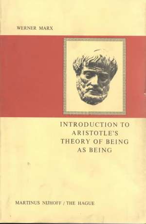 Introduction to Aristotle’s Theory of Being as Being de W. Marx