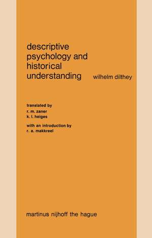 Descriptive Psychology and Historical Understanding de W. Dilthey