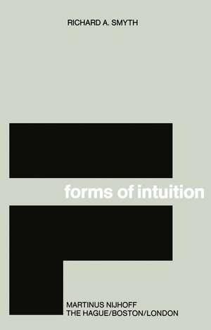 Forms of Intuition: An Historical Introduction to the Transcendental Aesthetic de Nancy Smythe