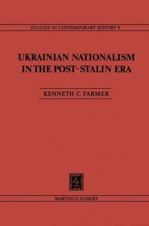 Ukrainian Nationalism in the Post-Stalin Era: Myth, Symbols and Ideology in Soviet Nationalities Policy de K.C. Farmer