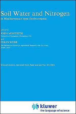 Soil, Water and Nitrogen: In Mediterranean-Type Environments de J. Monteith