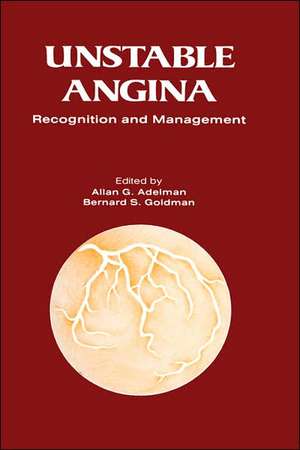 Unstable Angina: A Rational Approach to its Recognition and Management de A.G. Adelman