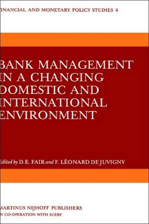 Bank Management in a Changing Domestic and International Environment: The Challenges of the Eighties de D.E. Fair