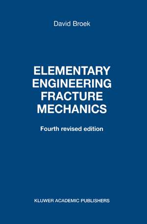 Elementary Engineering Fracture Mechanics de D. Broek