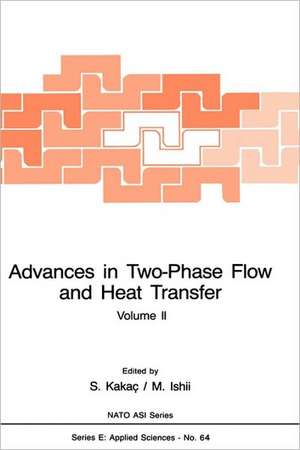 Advances in Two-Phase Flow and Heat Transfer: Fundamentals and Applications de Sadik Kakaç