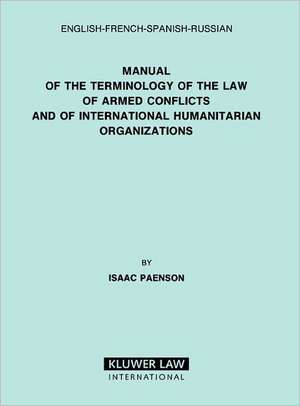 Manual of the Terminology of the Law of Armed Conflicts and of International Humanitarian Organizations de Isaac Paenson