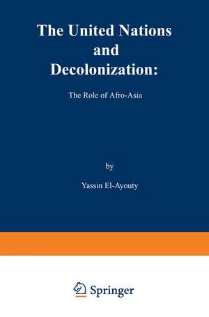 The United Nations and Decolonization: The Role of Afro — Asia de Y. El-Ayouty