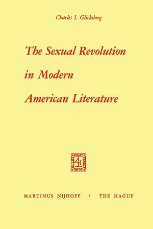 The Sexual Revolution in Modern American Literature de I. Glicksberg