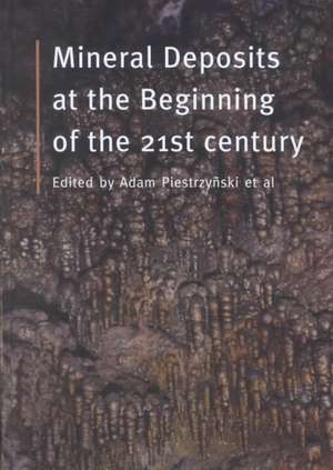 Mineral Deposits at the Beginning of the 21st Century de A. Piestrzynski