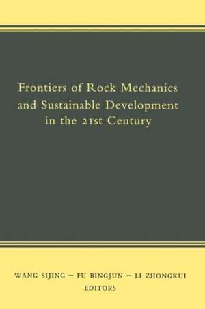 Frontiers of Rock Mechanics and Sustainable Development in the 21st Century de Wang Sijing