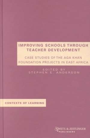 Improving Schools Through Teacher Development: Case Studies of the Aga Khan Foundation Projects in East Africa de S. E. Anderson