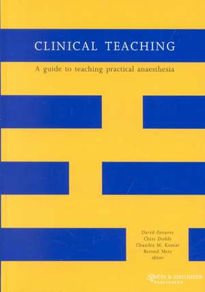 Clinical Teaching: A Guide to Teaching Practical Anaesthesia de Chris Dodds