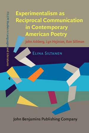 Experimentalism as Reciprocal Communication in Contemporary American Poetry de Elina (University of Turku) Siltanen