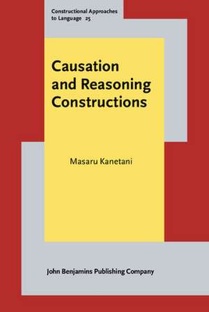 Causation and Reasoning Constructions de Japan) Kanetani, Masaru (University of Tsukuba