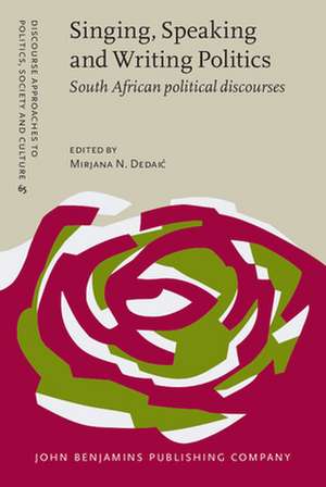 Singing, Speaking and Writing Politics: South African Political Discourses de Dedai&