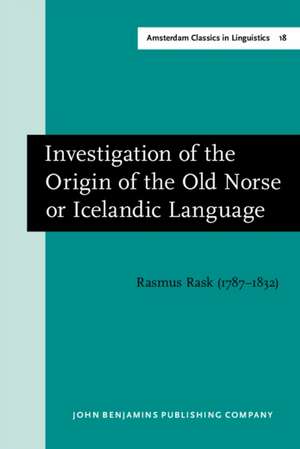 Investigation of the Origin of the Old Norse or Icelandic Language de Rasmus Rask