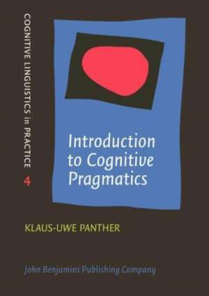 Introduction to Cognitive Pragmatics de Klaus-Uwe (University of Hamburg) Panther