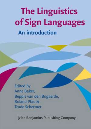 The Linguistics of Sign Languages: An Introduction de Anne Baker