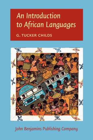 An Introduction to African Languages de G. Tucker Childs