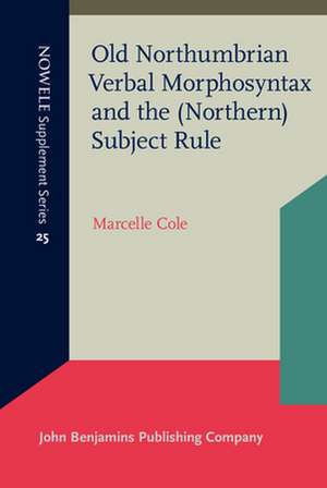 Old Northumbrian Verbal Morphosyntax and the (Northern) Subject Rule de Marcelle (Leiden University) Cole