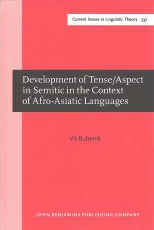 Development of Tense/Aspect in Semitic in the Context of Afro-Asiatic Languages de Vit Bubenik