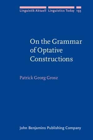 On the Grammar of Optative Constructions de Patrick Georg (University of Tubingen) Grosz