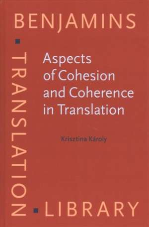 Aspects of Cohesion and Coherence in Translation de Krisztina (Eotvos Lorand University) Karoly