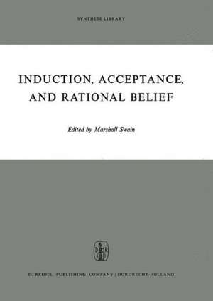 Induction, Acceptance, and Rational Belief de M. Swain