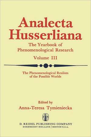 The Phenomenological Realism of the Possible Worlds: The ‘A Priori’, Activity and Passivity of Consciousness, Phenomenology and Nature Papers and Debate of the Second International Conference Held by the International Husserl and Phenomenological Research Society New York, N. Y., September 4–9, 1972 de Anna-Teresa Tymieniecka