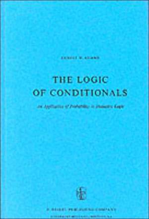 The Logic of Conditionals: An Application of Probability to Deductive Logic de E.W. Adams