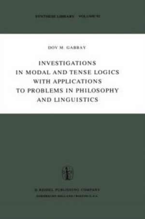 Investigations in Modal and Tense Logics with Applications to Problems in Philosophy and Linguistics de Dov M. Gabbay