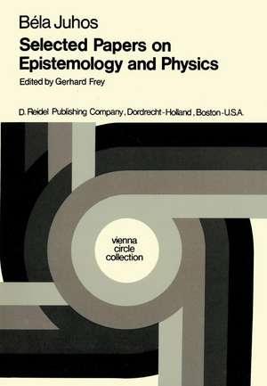 Selected Papers on Epistemology and Physics de B. Juhos