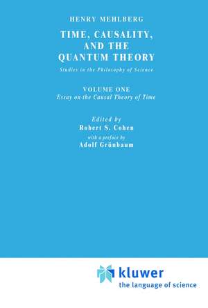 Time, Causality, and the Quantum Theory: Studies in the Philosophy of Science. Vol. 1: Essay on the Causal Theory of Time de S. Mehlberg